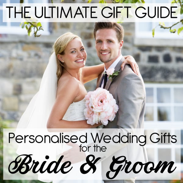 Personalised Wedding Gifts for the Bride and Groom - The Ultimate Gift Guide